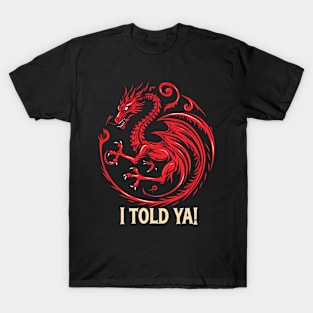 I Told Ya T-Shirt